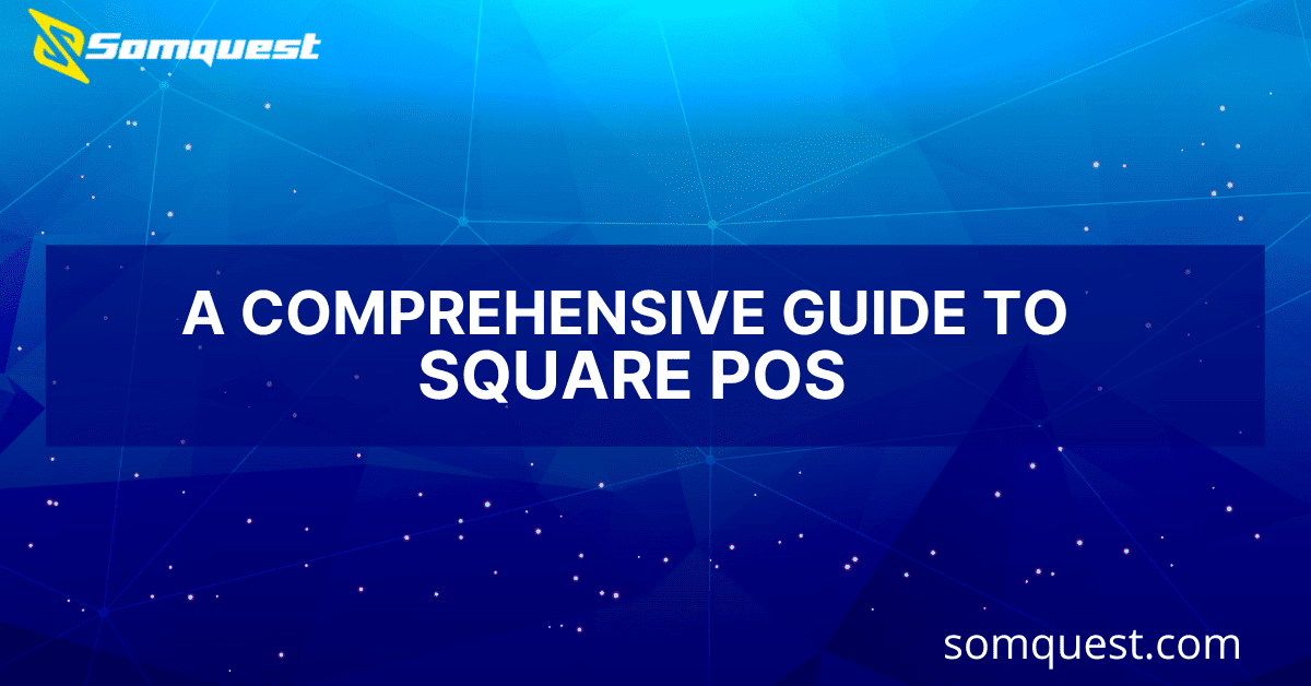 A-Comprehensive-Guide-to-the-Square-POS