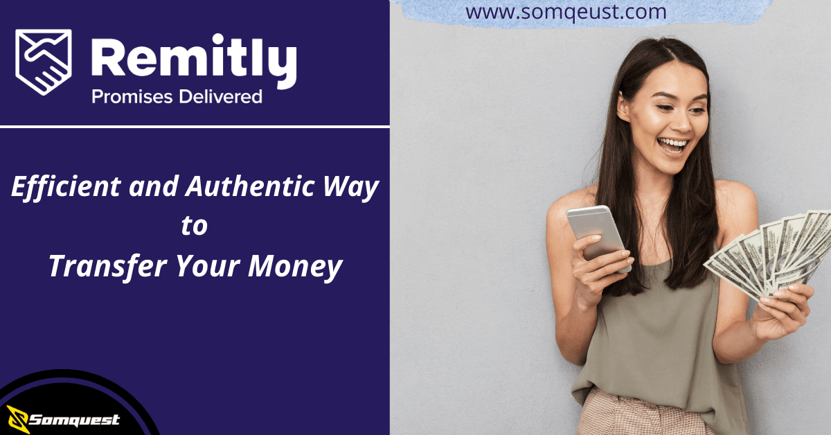 Remitly: Efficient and Authentic Way to Transfer Your Money