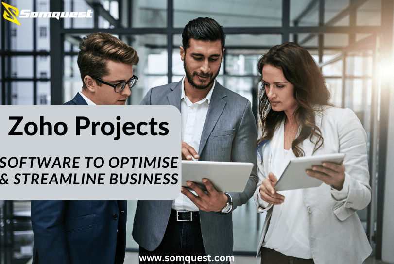 Zoho Projects: A Software to Optimise & Streamline Business