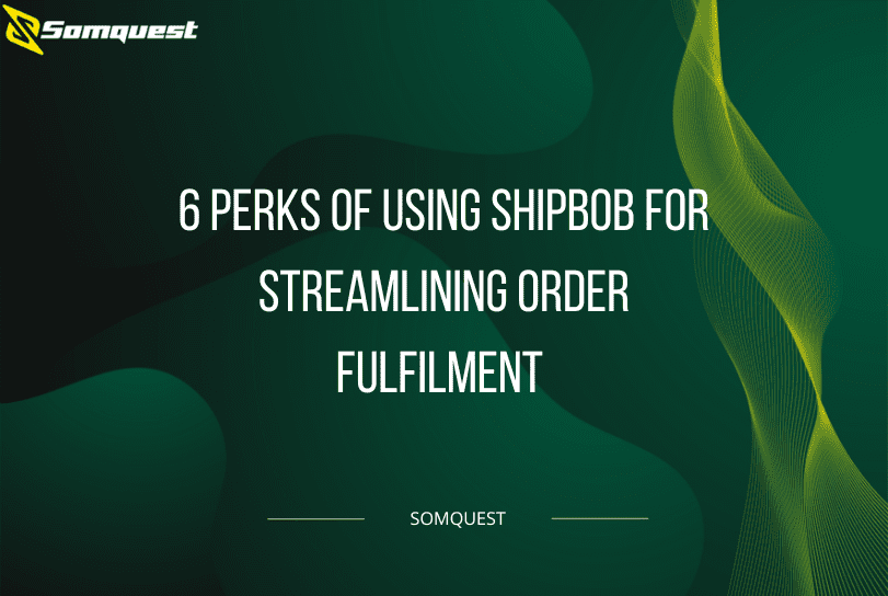 6 Perks of Using ShipBob For Streamlining Order Fulfilment