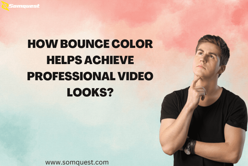 How Bounce Color Helps Achieve Professional Video Looks