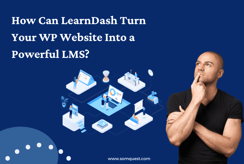 How Can LearnDash Turn Your WP Website Into a Powerful LMS