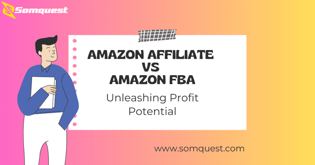 Amazon Affiliate VS Amazon FBA Unleashing Profit Potential