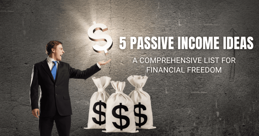 5 Passive Income Ideas: A Comprehensive List for Financial Freedom ...